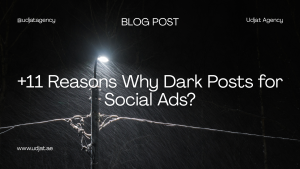 +11 Reasons Why Dark Posts for Social Ads?