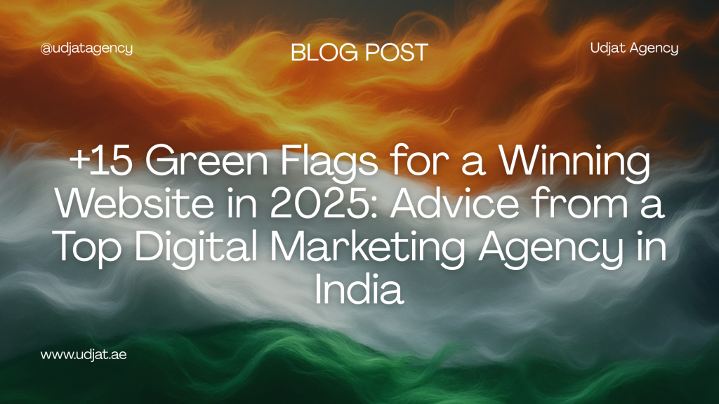 +15 Green Flags for a Winning Website in 2025: Advice from a Top Digital Marketing Agency in India