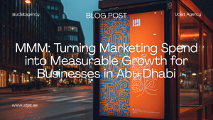 MMM: Turning Marketing Spend into Measurable Growth for Businesses in Abu Dhabi