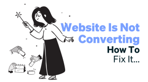 Why Is My Website Not Converting? (15 Common Reasons)