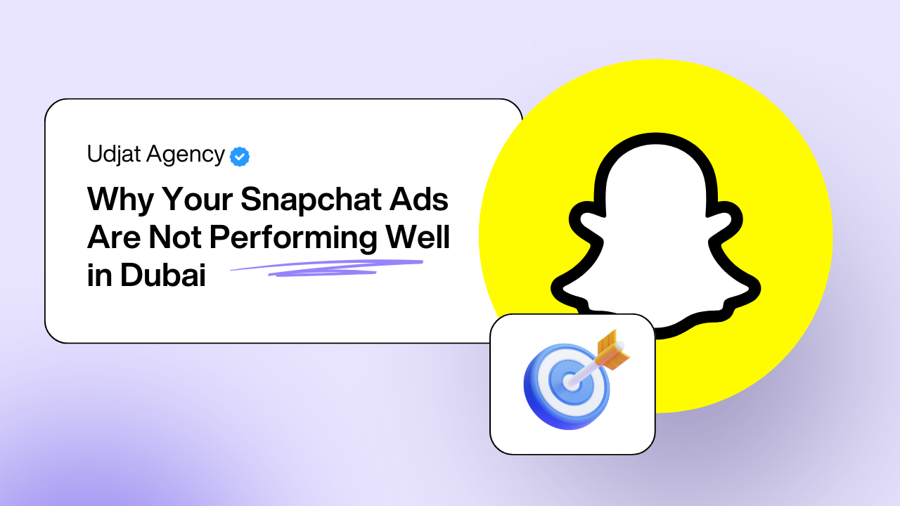 Why Your Snapchat Ads Are Not Performing Well in Dubai