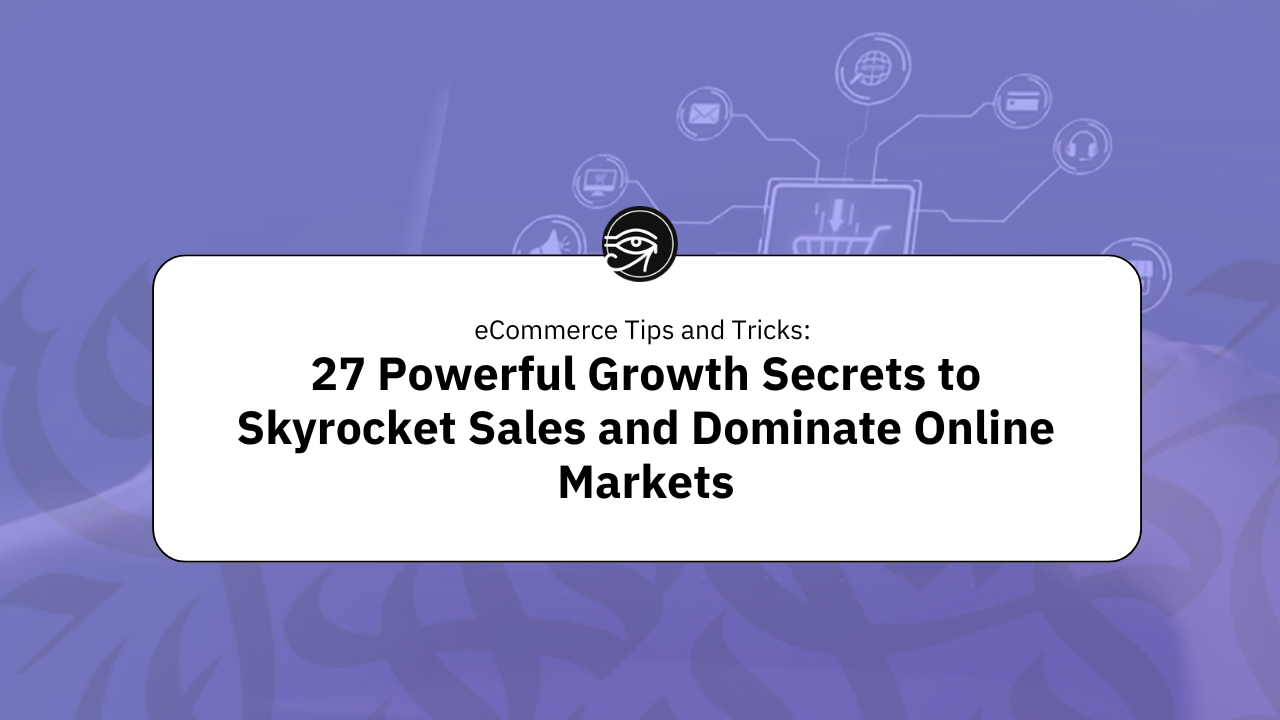 eCommerce Tips and Tricks: 27 Powerful Growth Secrets to Skyrocket Sales and Dominate Online Markets
