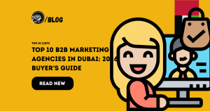 Top 10 B2B marketing agencies in Dubai: 2026 Buyer’s Guide