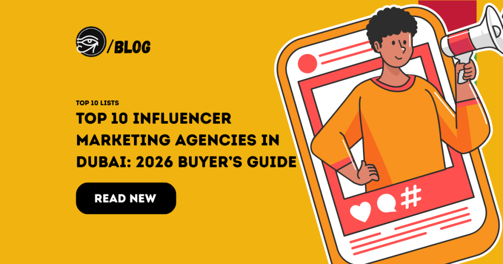 Top 10 influencer marketing agencies in Dubai: 2026 Buyer’s Guide