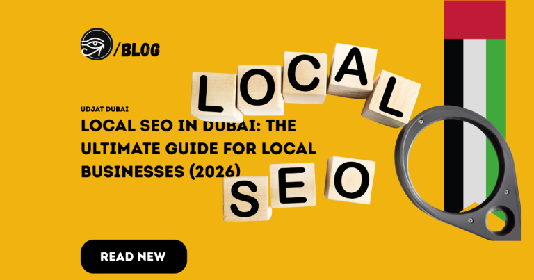 Local SEO in Dubai: The Ultimate Guide for Local Businesses (2026)