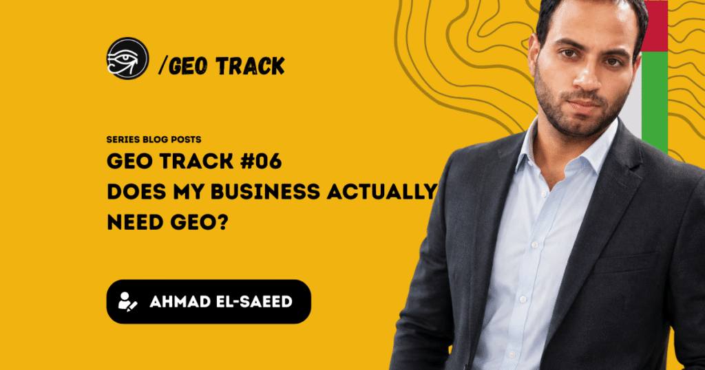 Does your business actually need GEO? Ahmad El-Saeed explains when Generative Engine Optimization is worth investing in, when it isn't, and what to fix first.