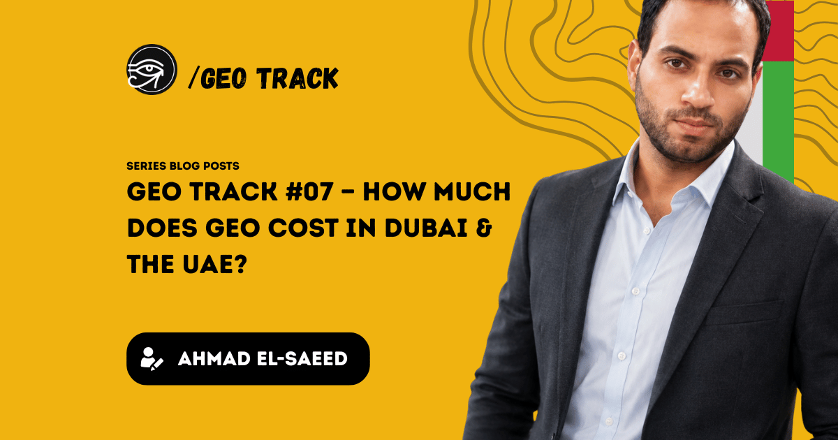 How much does GEO cost in Dubai? Ahmad El-Saeed breaks down GEO pricing, retainers, audits, enterprise costs, deliverables and what UAE businesses should actually pay for.